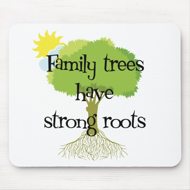 Family Trees Have Strong Roots Mouse Pad (Front)