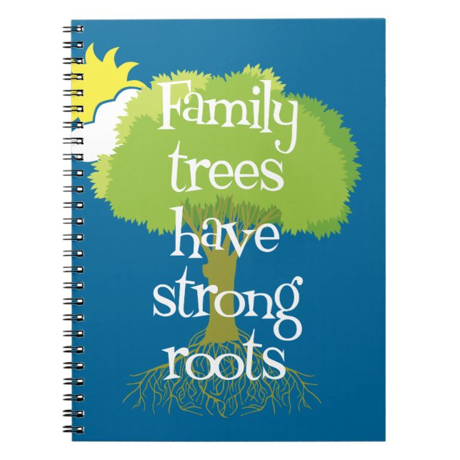 Family Trees Have Strong Roots Notebook (Front)