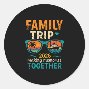 Family Trip Cruise Vacation 2026 Making Memories T Classic Round Sticker