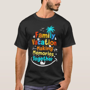 Family Vacation 2022 Making Memories Together Sum T-Shirt