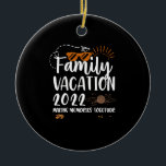 Family Vacation 2022 Making Memories Trip Matching Ceramic Ornament<br><div class="desc">1</div>