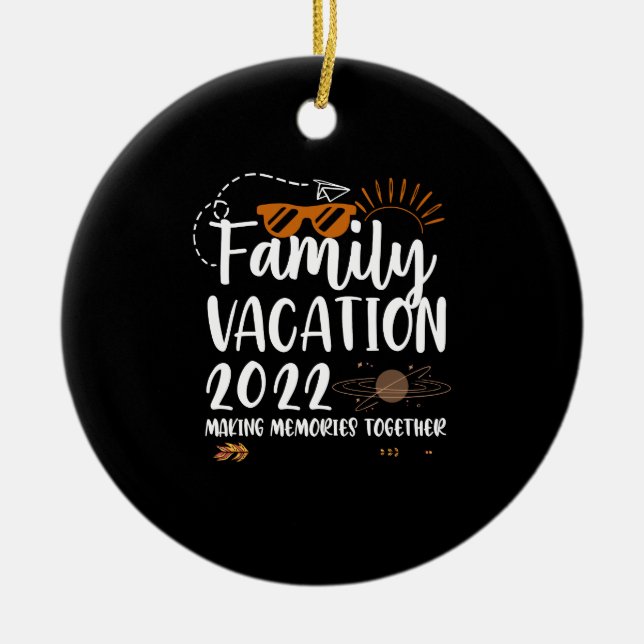 Family Vacation 2022 Making Memories Trip Matching Ceramic Ornament (Front)