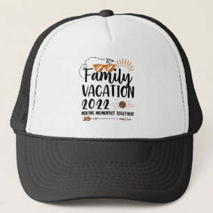 Family Vacation 2022 Making Memories Trip Matching Trucker Hat