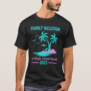 Family Vacation 2023 Palm Tree Us Virgin Island Be T-Shirt