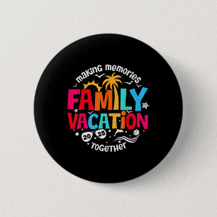 Family Vacation 2025 Making Memories Together Matc 6 Cm Round Badge