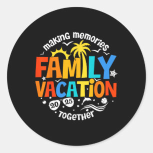 Family Vacation 2025 Making Memories Together Matc Classic Round Sticker