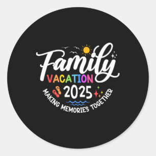 Family Vacation 2025 Making Memories Together Matc Classic Round Sticker