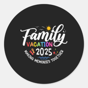 Family Vacation 2025 Making Memories Together Matc Classic Round Sticker