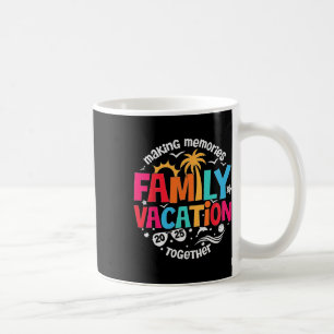 Family Vacation 2025 Making Memories Together Matc Coffee Mug