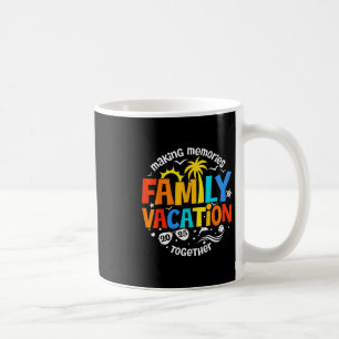 Family Vacation 2025 Making Memories Together Matc Coffee Mug