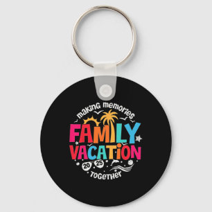 Family Vacation 2025 Making Memories Together Matc Key Ring