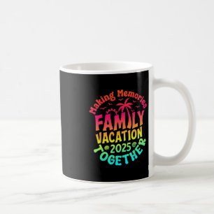 Family Vacation 2025 Matching Family Reunion Vibes Coffee Mug