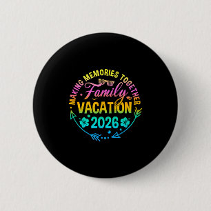 Family vacation 2026 making memories matching 6 cm round badge