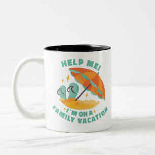 FAMILY VACATION AT BEACH, HELP ME! I'M ON A FAMILY Two-Tone COFFEE MUG