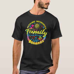 Family Vacation Bahamas Making Memories Family Vac T-Shirt