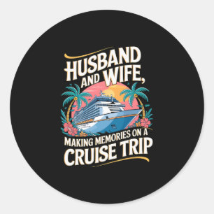 Family Vacation Cruising Husnd And Wife Cruise Shi Classic Round Sticker