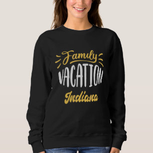 Family Vacation Indiana Matching Family Group Indi Sweatshirt