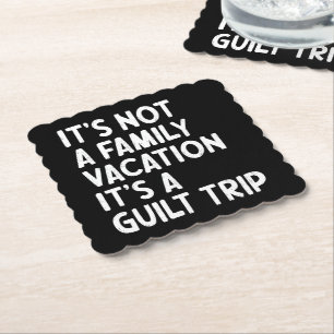 Family Vacation It's A Guilt Trip Matching Funny Paper Coaster