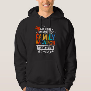 Family Vacation  Making Memories Together Family T Hoodie