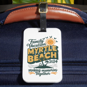 Family Vacation Myrtle Beach 2024 Making Memories  Luggage Tag