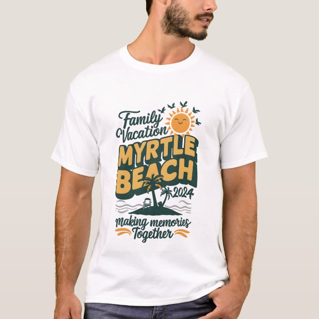 Family Vacation Myrtle Beach 2024 Making Memories  T-Shirt (Front)