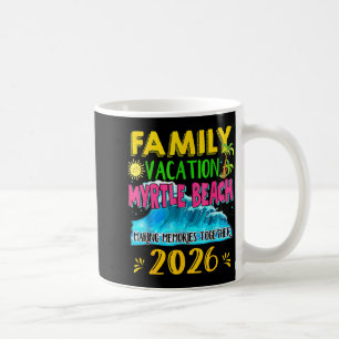 Family Vacation Myrtle Beach 2026 Holiday Summer Coffee Mug