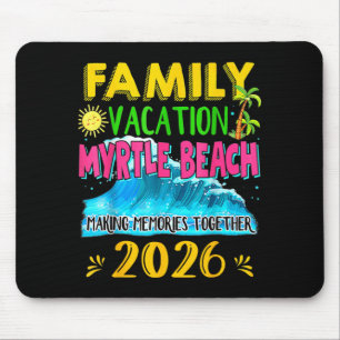 Family Vacation Myrtle Beach 2026 Holiday Summer Mouse Pad