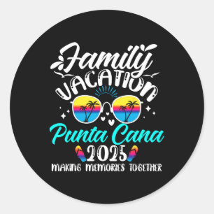 Family Vacation Punta Cana 2025 Making Memories Su Classic Round Sticker