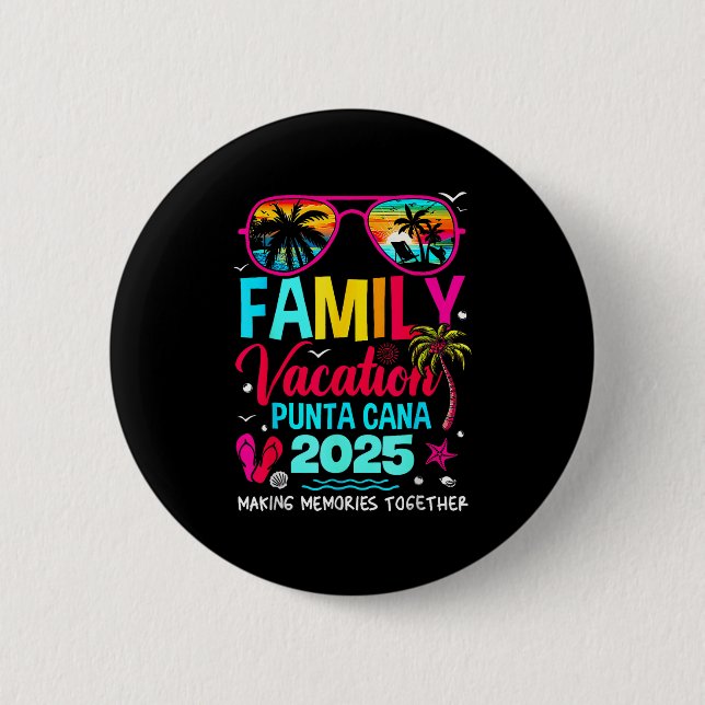 Family Vacation Punta Cana 2025 Making Memories To 6 Cm Round Badge (Front)