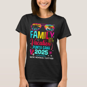 Family Vacation Punta Cana 2025 Making Memories To T-Shirt