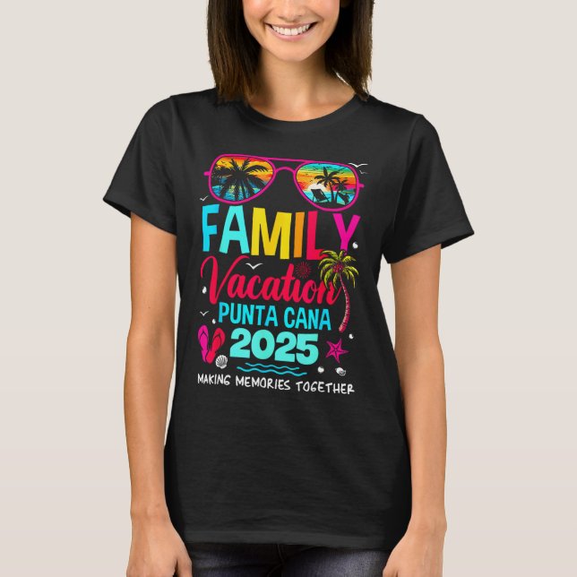 Family Vacation Punta Cana 2025 Making Memories To T-Shirt (Front)
