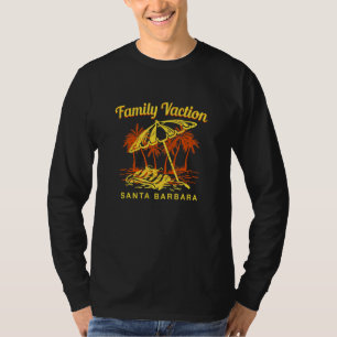 Family Vacation Santa Barbara Keepsake California T-Shirt