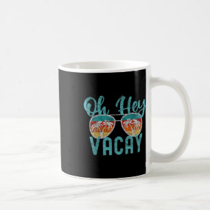 Family Vacation Summer Vacation Girls Trip Oh Hey Coffee Mug