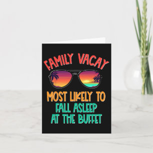 Family Vacay Most Likely To Fall Asleep At The Buf Card
