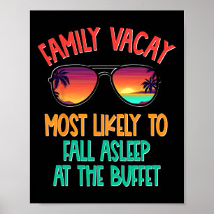 Family Vacay Most Likely To Fall Asleep At The Buf Poster