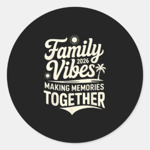 Family Vibes 2026 Making Memories Together Classic Round Sticker