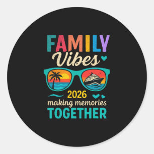 Family Vibes Cruise Trip 2026 Making Memories Toge Classic Round Sticker