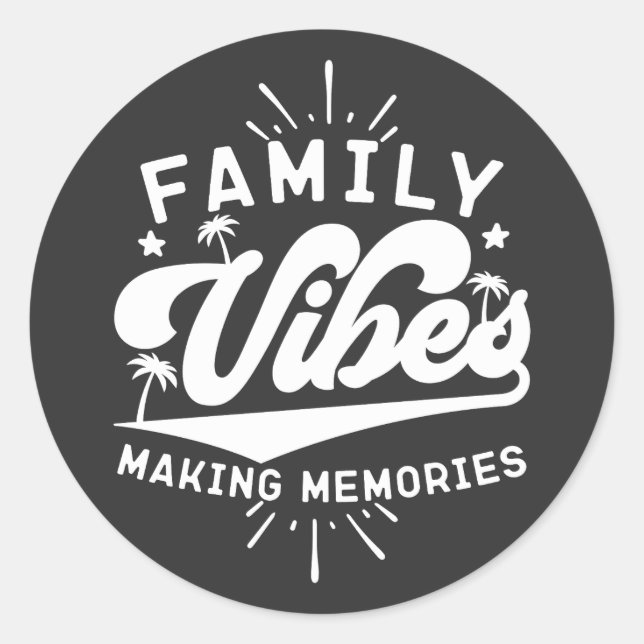 Family Vibes Making Memories Funny Saying Matching Classic Round Sticker (Front)