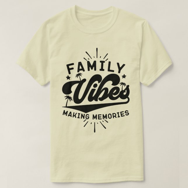 Family Vibes Making Memories Outdoor Vacation Cool T-Shirt (Design Front)