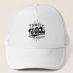 Family Vibes Making Memories Outdoor Vacation Cool Trucker Hat