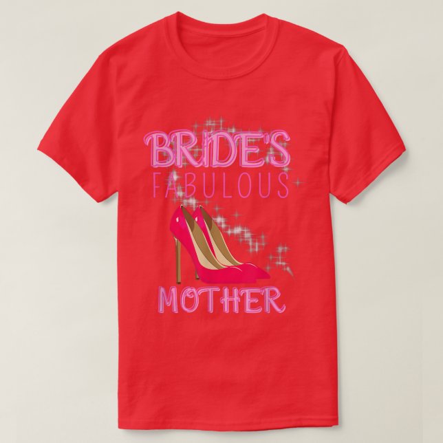 Family Wedding Gift Brides Fabulous Mother 530  T-Shirt (Design Front)
