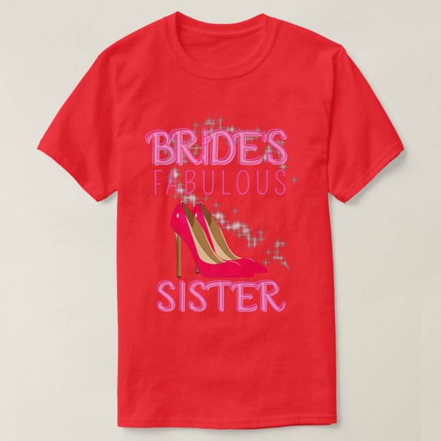 Family Wedding Gift Bride's Fabulous Sister  T-Shirt (Design Front)