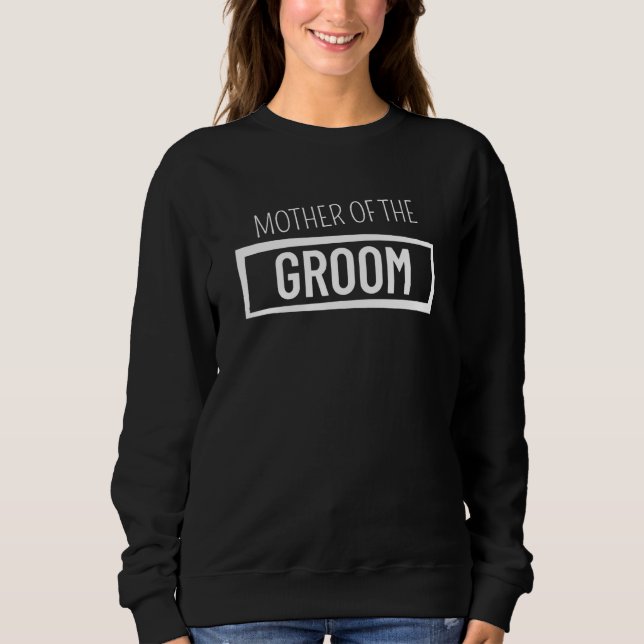 Family Wedding  Mother of the Groom Sweatshirt (Front)