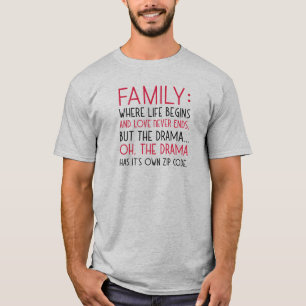 Family where life begins, love never ends, drama T-Shirt