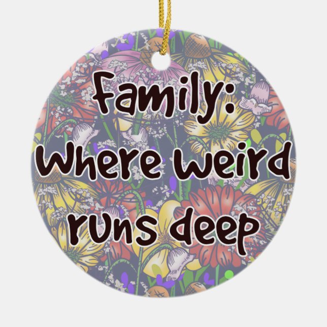 Family: Where Weird Runs Deep Ceramic Ornament (Front)