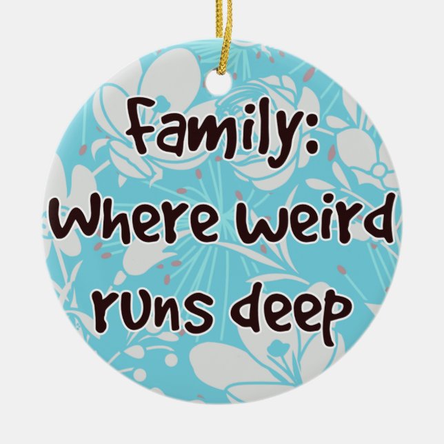 Family: Where Weird Runs Deep Ceramic Ornament (Front)