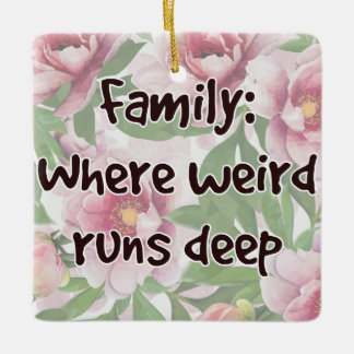 Family: Where Weird Runs Deep Ceramic Ornament