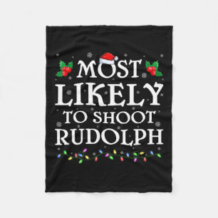 Family Xmas Most Likely To Shoot The Rudolph Chris Fleece Blanket