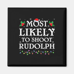 Family Xmas Most Likely To Shoot The Rudolph Chris Magnet