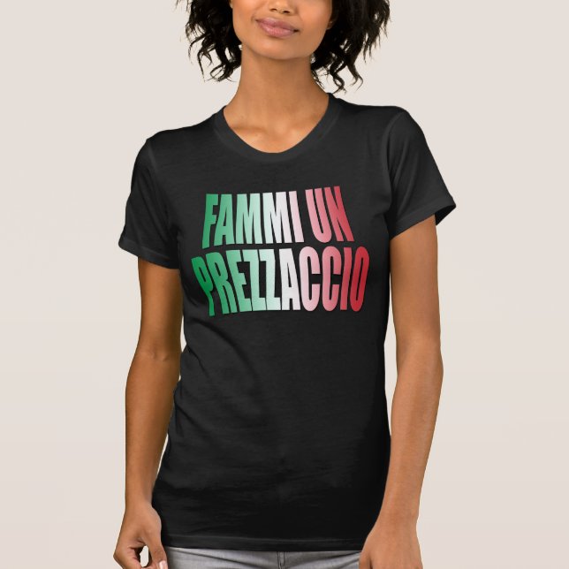 Fammi un prezzaccio, Give me a good price, Funny T-Shirt (Front)
